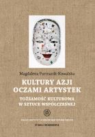 Kultury Azji oczami artystek. Tożsamość kulturowa w sztuce współczesnej. Studia i Monografie. Autor: Furmanik-Kowalska Magdalena. SmakLiter.pl Okładka książki Kultury Azji oczami artystek. Tożsamość kulturowa w sztuce współczesnej. Studia i Monografie