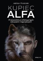Kupiec Alfa. Przewodnik po efektywnych zakupach i negocjacjach. Autor: Adrian Prościak. SmakLiter.pl Okładka książki Kupiec Alfa. Przewodnik po efektywnych zakupach i negocjacjach