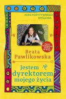 Kurs pozytywnego myślenia . Jestem dyrektorem .... Autor: Beata Pawlikowska. SmakLiter.pl Okładka książki Kurs pozytywnego myślenia . Jestem dyrektorem ...