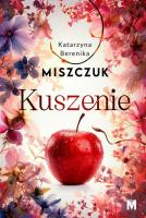 Kuszenie. Autor: Katarzyna Berenika Miszczuk. SmakLiter.pl Okładka książki Kuszenie