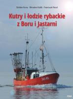 Kutry i łodzie rybackie z Boru i Jastarni. Autor: Huras Bohdan, Mirosław Kuklik, Franciszek Necel. SmakLiter.pl Okładka książki Kutry i łodzie rybackie z Boru i Jastarni