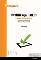 Kwalifikacja HAN.01. Prowadzenie sprzedaży.Egzamin. Autor: Wolak Monika. SmakLiter.pl Okładka książki Kwalifikacja HAN.01. Prowadzenie sprzedaży.Egzamin