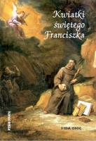 Kwiatki świętego Franciszka. Autor: Ugolino z Montegiorgio. SmakLiter.pl Okładka książki Kwiatki świętego Franciszka