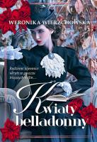 Kwiaty Belladonny. Autor: Wierzchowska Weronika. SmakLiter.pl Okładka książki Kwiaty Belladonny