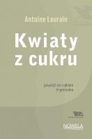Kwiaty z cukru Collection Nouvelle. Autor: Antoine Laurain. SmakLiter.pl Okładka książki Kwiaty z cukru Collection Nouvelle