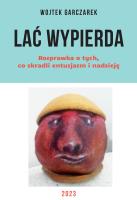 Lać Wypierda. Autor: Wojtek Garczarek. SmakLiter.pl Okładka książki Lać Wypierda