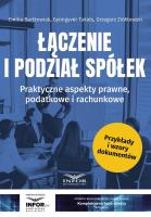 Łączenie i podział spółek. Praktyczne aspekty... Autor: Bartkowiak Emilia, Gyngyvr Takts, Grzegorz Ziółko. SmakLiter.pl Okładka książki Łączenie i podział spółek. Praktyczne aspekty..