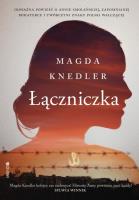 Łączniczka. Autor: Magda Knedler. SmakLiter.pl Okładka książki Łączniczka