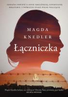 Łączniczka. Autor: Magda Knedler. SmakLiter.pl Okładka książki Łączniczka