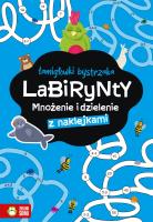 Łamigłówki bystrzaka Labirynty Mnożenie i dzielenie. Autor: Opracowanie zbiorowe. SmakLiter.pl Okładka książki Łamigłówki bystrzaka Labirynty Mnożenie i dzielenie