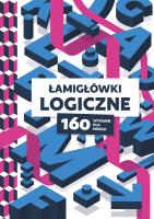 Łamigłówki logiczne. 160 wyzwań dla mózgu. Autor: Opracowanie zbiorowe. SmakLiter.pl Okładka książki Łamigłówki logiczne. 160 wyzwań dla mózgu