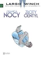 Largo Winch 10 Granica nocy Złoty centyl. Autor: Eric Giacometti, Philippe Francq. SmakLiter.pl Okładka książki Largo Winch 10 Granica nocy Złoty centyl