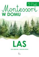 Las. Montessori w domu. Autor: Lidia Rzeszutko, Karolina Nogas. SmakLiter.pl Okładka książki Las. Montessori w domu