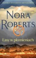 Lasy w płomieniach. Autor: Nora Roberts. SmakLiter.pl Okładka książki Lasy w płomieniach
