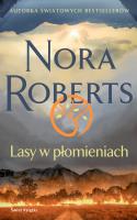 Lasy w płomieniach. Autor: Nora Roberts, Katarzyna Malita. SmakLiter.pl Okładka książki Lasy w płomieniach