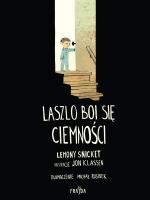 Laszlo boi się ciemności wyd. 2. Autor: Klassen Jon. SmakLiter.pl Okładka książki Laszlo boi się ciemności wyd. 2