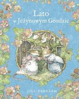 Lato w Jeżynowym Grodzie. Autor: Jill Barklem. SmakLiter.pl Okładka książki Lato w Jeżynowym Grodzie