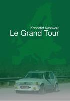 Le Grand Tour. Autor: Kasowski Krzysztof. SmakLiter.pl Okładka książki Le Grand Tour