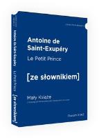 Le Petit Prince / Mały Książę z podręcznym słownikiem francusko-polskim. Poziom A1/A2 (dodruk 2022). Autor: de Saint Exupery Antoine. SmakLiter.pl Okładka książki Le Petit Prince / Mały Książę z podręcznym słownikiem francusko-polskim. Poziom A1/A2 (dodruk 2022)
