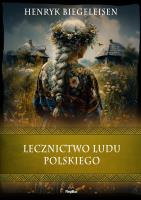 Lecznictwo ludu polskiego. Autor: Biegeleisen Henryk. SmakLiter.pl Okładka książki Lecznictwo ludu polskiego