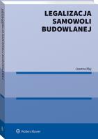 Legalizacja samowoli budowlanej. Autor: Maj Joanna. SmakLiter.pl Okładka książki Legalizacja samowoli budowlanej