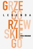 Legenda Grzegorzewskiego. Autor: Ewa Konstancja Bułhak. SmakLiter.pl Okładka książki Legenda Grzegorzewskiego