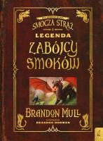 Legenda zabójcy smoków. Smocza straż. Baśniobór. Autor: Brandon Mull. SmakLiter.pl Okładka książki Legenda zabójcy smoków. Smocza straż. Baśniobór