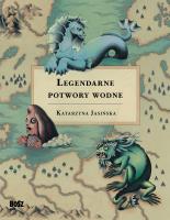 Legendarne potwory wodne. Autor: Jasińska Katarzyna. SmakLiter.pl Okładka książki Legendarne potwory wodne