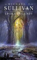 Legendy Pierwszego Imperium T. 4 Epoka legendy. Autor: Sullivan Michael J.. SmakLiter.pl Okładka książki Legendy Pierwszego Imperium T. 4 Epoka legendy