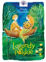 Legendy Polskie. Baśnie i legendy polskie wyd. 8. Autor: Wanda Chotomska. SmakLiter.pl Okładka książki Legendy Polskie. Baśnie i legendy polskie wyd. 8
