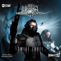 Legion nieśmiertelnych T.6 Świat ludzi audiobook. Autor: Brian V. Larson. SmakLiter.pl Okładka książki Legion nieśmiertelnych T.6 Świat ludzi audiobook