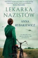 Lekarka nazistów. Autor: Rybakiewicz Anna. SmakLiter.pl Okładka książki Lekarka nazistów
