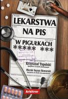 Lekarstwa na PiS w pigułkach. Autor: Krzysztof Topolski. SmakLiter.pl Okładka książki Lekarstwa na PiS w pigułkach
