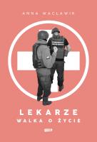 Lekarze. Walka o życie. Autor: Anna Wacławik. SmakLiter.pl Okładka książki Lekarze. Walka o życie