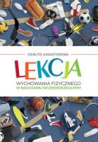 Lekcja wychowania fizycznego w nauczaniu.... Autor: Danuta Umiastowska. SmakLiter.pl Okładka książki Lekcja wychowania fizycznego w nauczaniu...