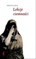 Lekcje ciemności wyd. 2023. Autor: Czaja Dariusz. SmakLiter.pl Okładka książki Lekcje ciemności wyd. 2023