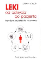 Leki od odkrycia do pacjenta. Wymiary zarządzania systemem. Autor: Czech Marcin. SmakLiter.pl Okładka książki Leki od odkrycia do pacjenta. Wymiary zarządzania systemem