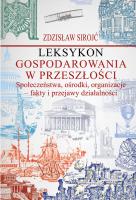 Okładka książki Leksykon gospodarowania w przeszłości Społeczeństwa, ośrodki, organizacje - fakty i przejawy działal