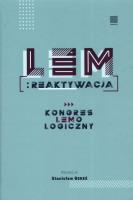 Lem reaktywacja. Kongres Lemologiczny. Autor: Bereś Stanisław. SmakLiter.pl Okładka książki Lem reaktywacja. Kongres Lemologiczny