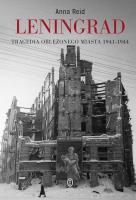 Leningrad. Tragedia oblężonego miasta 1941-1944. Autor: Reid Anna. SmakLiter.pl Okładka książki Leningrad. Tragedia oblężonego miasta 1941-1944