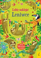 Leniwce. Lubię naklejać. Autor: Kirsteen Robson. SmakLiter.pl Okładka książki Leniwce. Lubię naklejać