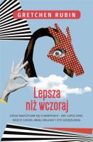 Lepsza niż wczoraj. Czego nauczyłam się.... Autor: Gretchen Rubin. SmakLiter.pl Okładka książki Lepsza niż wczoraj. Czego nauczyłam się...