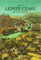 Lepsze czasy. Jak zostać królem. Autor: Zych Paweł. SmakLiter.pl Okładka książki Lepsze czasy. Jak zostać królem