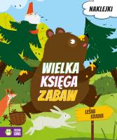 Leśna kraina. Wielka księga zabaw. Autor: Opracowanie zbiorowe. SmakLiter.pl Okładka książki Leśna kraina. Wielka księga zabaw