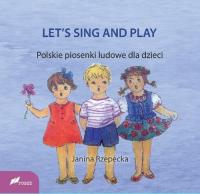 Okładka książki LET'S SING AND PLAY Polskie piosenki ludowe dla dzieci