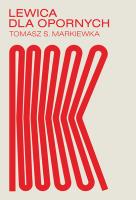 Lewica dla opornych. Autor: Tomasz Markiewka. SmakLiter.pl Okładka książki Lewica dla opornych