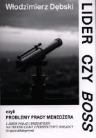 Lider czy Boss, czyli problemy pracy menedżera. Autor: Włodzimierz Dębski. SmakLiter.pl Okładka książki Lider czy Boss, czyli problemy pracy menedżera