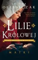 Okładka książki Lilie królowej. T.3 Matki DL