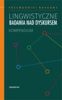 Lingwistyczne badania nad dyskursem. Kompendium. Autor:   Praca zbiorowa. SmakLiter.pl Okładka książki Lingwistyczne badania nad dyskursem. Kompendium