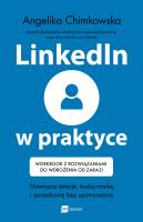 LinkedIn w praktyce. Nawiązuj relacje, buduj markę i sprzedawaj bez spamowania. Workbook z rozwiązaniami do wdrożenia od zaraz!. Autor: Angelika Chimkowska. SmakLiter.pl Okładka książki LinkedIn w praktyce. Nawiązuj relacje, buduj markę i sprzedawaj bez spamowania. Workbook z rozwiązaniami do wdrożenia od zaraz!
